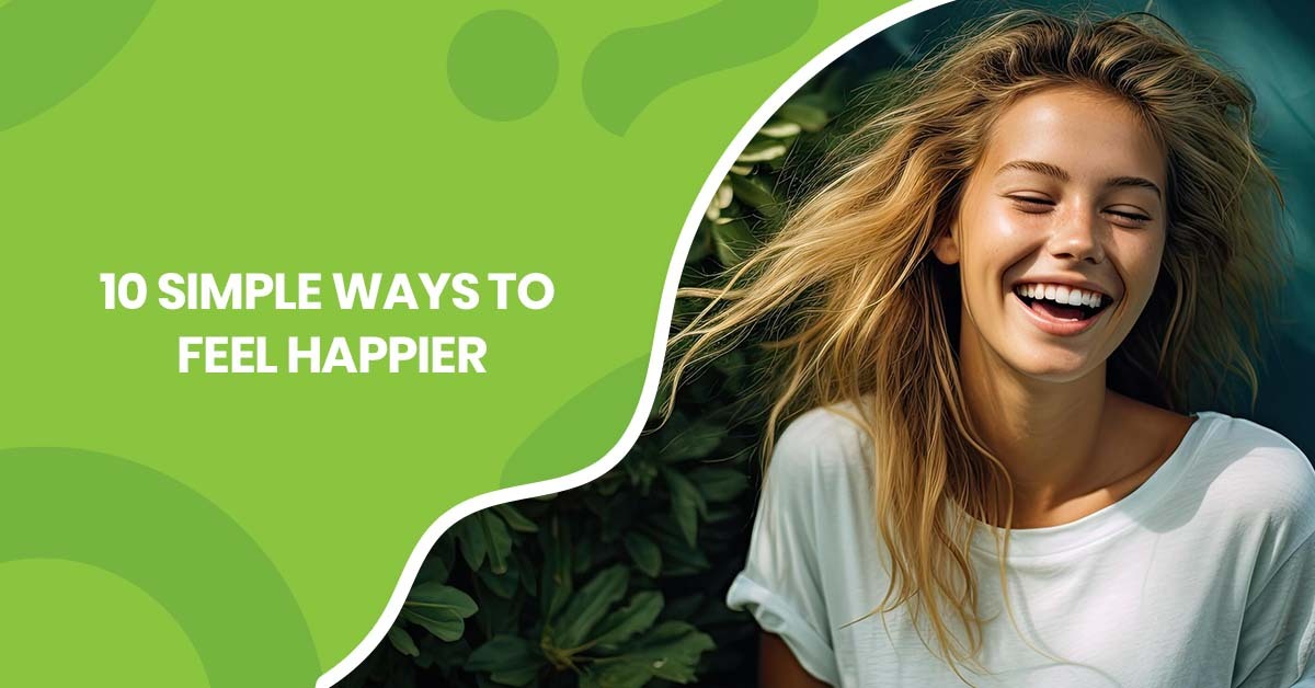 10 Simple Ways to Feel Happier