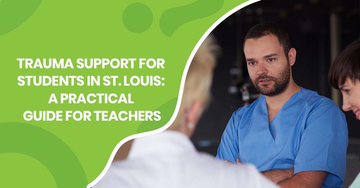 Trauma Support for Students in St. Louis | Advice for Teachers
