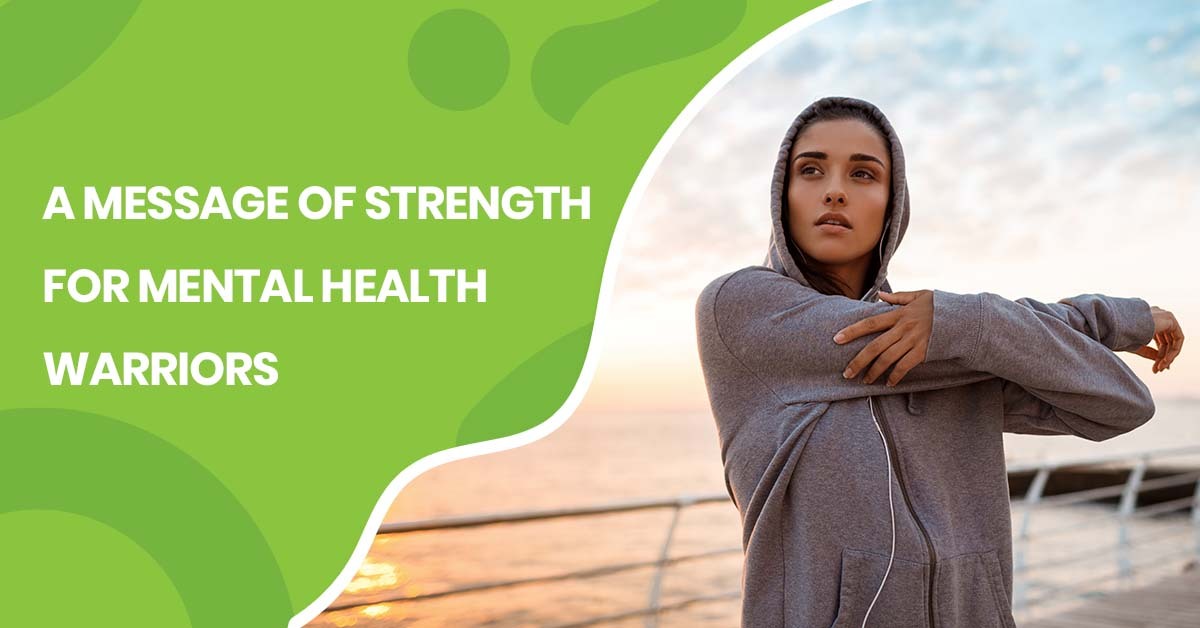 Message of Strength for Mental Health Warriors