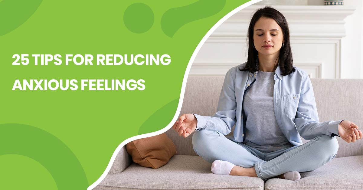 25 tips to reduce anxiety