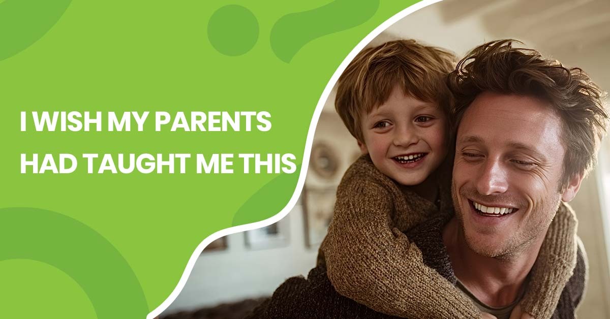 I Wish My Parents Had Taught Me This