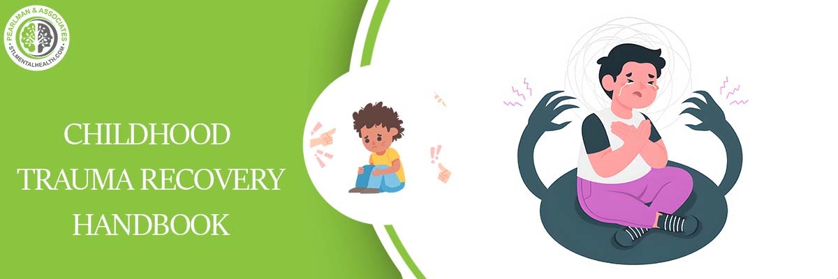 Childhood Trauma Recovery Handbook