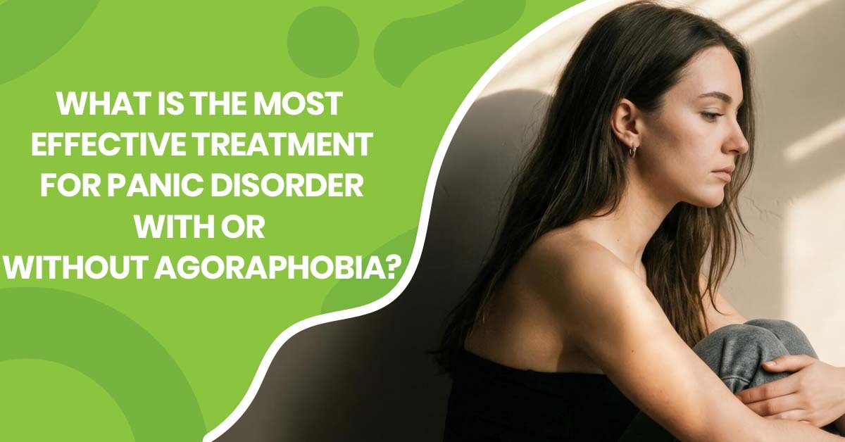 What Is the Most Effective Treatment for Panic Disorder With or Without Agoraphobia