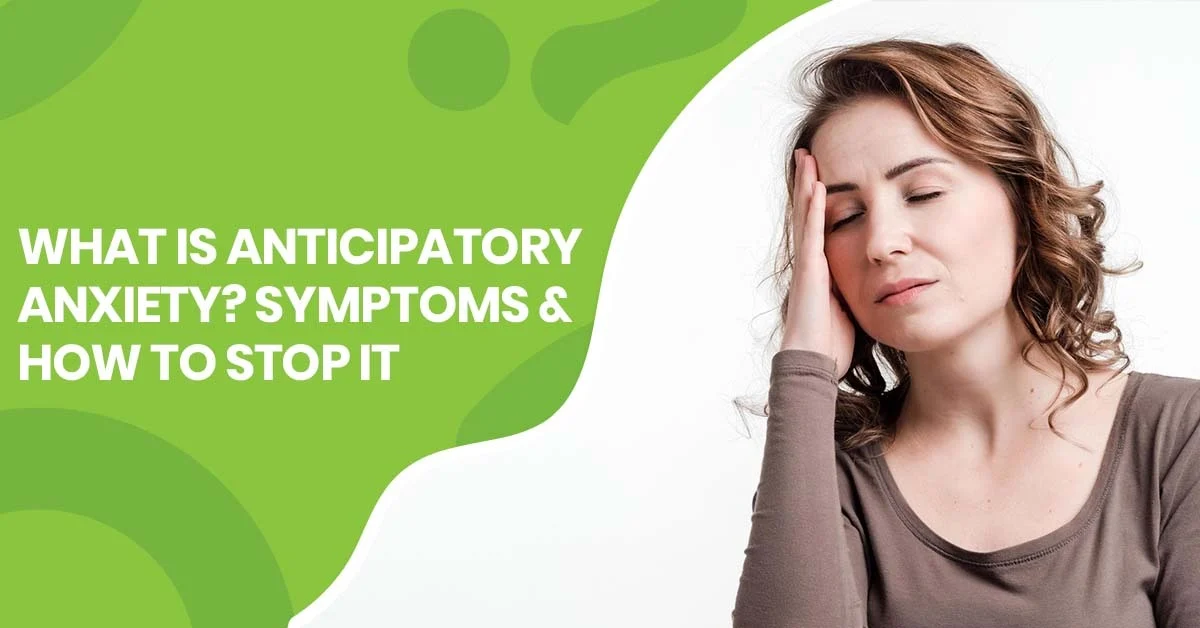 What Is Anticipatory Anxiety Symptoms How To Stop It In St Louis | Pearlman & Associates