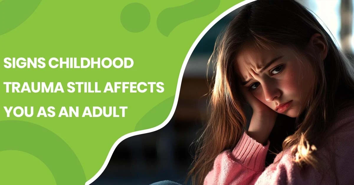 Signs Childhood Trauma Still Affects You as an Adult | Pearlman & Associates