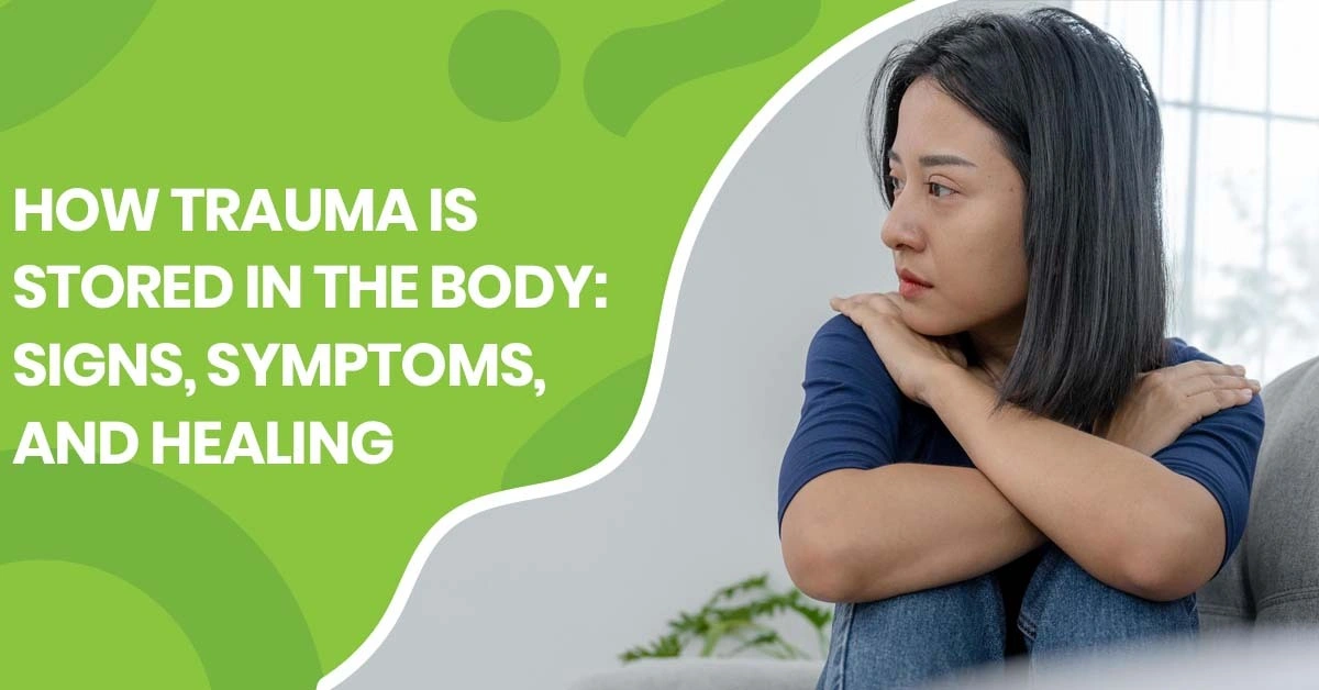 How Trauma Is Stored in the Body Signs Symptoms and Healing | Pearlman & Associates