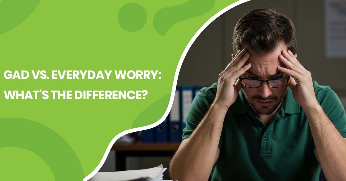 Gad-vs-everyday worry | Pearlman & Associates
