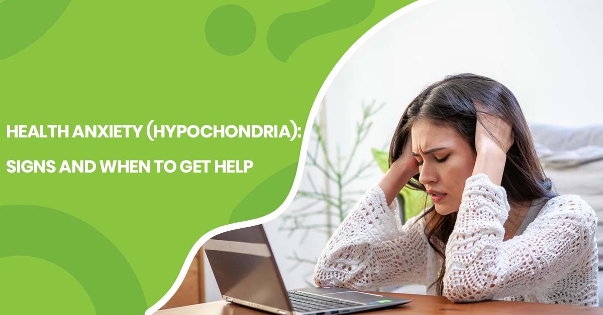 Health Anxiety Signs: When Worry About Illness Goes Too Far