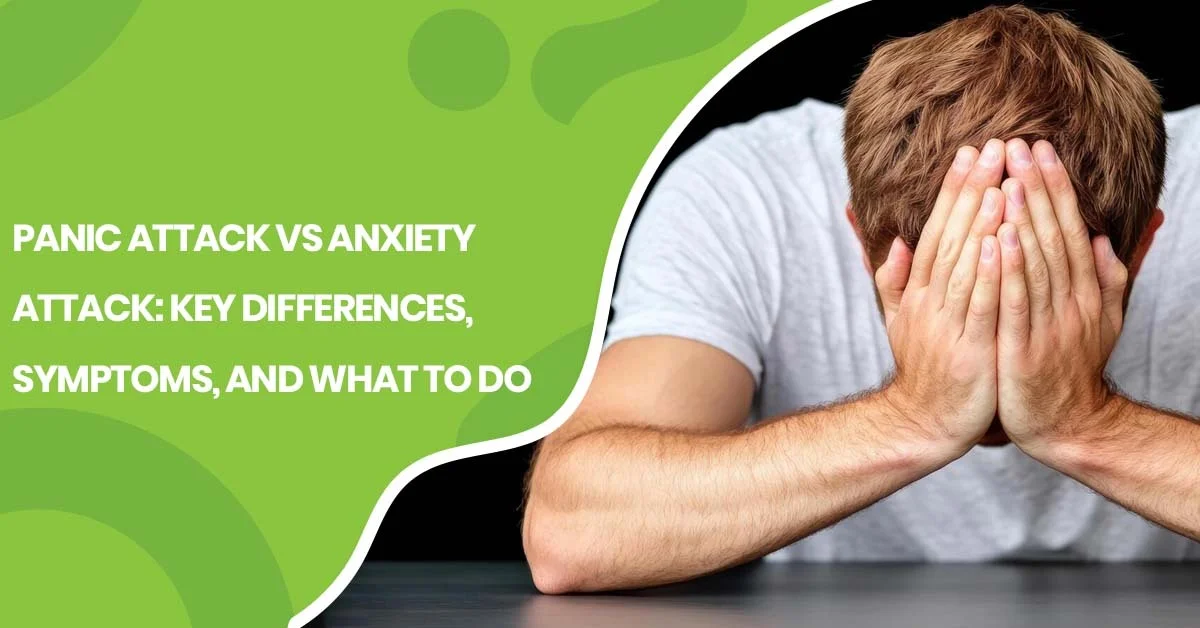 Panic Attack vs Anxiety Attack Key Differences Symptoms
